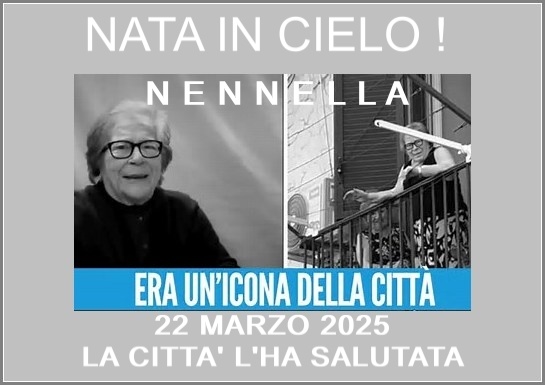 Potrebbe essere un'immagine raffigurante 2 persone e il seguente testo "NATA IN CIELO! NENNELLA L N LA ERA UN'ICONA DELLA CITTA 22 MARZO 2025 LA CITTA' L'HA SALUTATA"