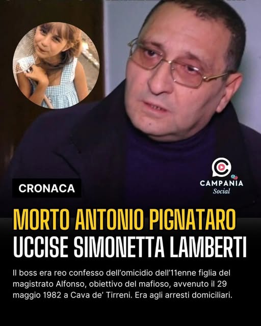 Potrebbe essere un'immagine raffigurante 1 persona e il seguente testo "CRONACA C ٥ CAMPANIA Social MORTO ANTONIO PIGNATARO UCCISE SIMONETTA LAMBERTI Il boss era reo confesso dell' 'omicidio dell'11enne figlia del magistrato Alfonso, obiettivo del mafioso, avvenuto 29 maggio 1982 a Cava de' Tirreni. Era agli arresti domiciliari."