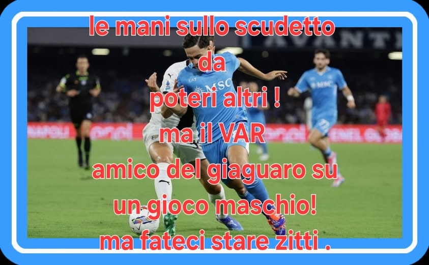 Potrebbe essere un'immagine raffigurante 4 persone, persone che giocano a football, persone che giocano a calcio e il seguente testo "le mani sullo scudetto da poteri altri! F ma il VAR amico del giaguaro su un gioco maschio! ma fateci stare zitti."