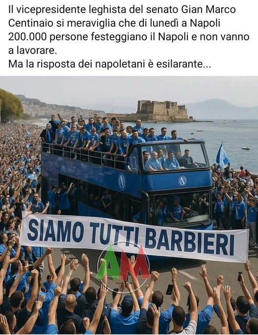 Potrebbe essere un'immagine raffigurante 7 persone e il seguente testo "Il vicepresidente leghista del senato Gian Marco Centinaio si meraviglia che di lunedì a Napoli 200.000 persone festeggiano il Napoli e non vanno a lavorare. Ma la risposta dei napoletani è esilarante... SIAMO TUTTI BARBIERI"