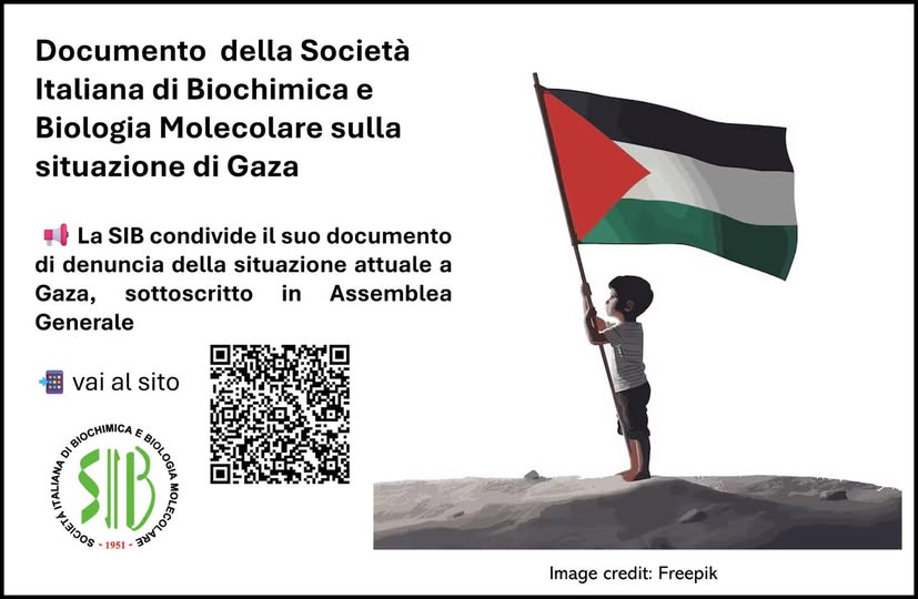 Potrebbe essere un'immagine raffigurante 1 persona e il seguente testo "Documento della Società Italiana di Biochimica e Biologia Molecolare sulla situazione di Gaza La SIB condivide il suo documento di denuncia della situazione attuale a Gaza, sottoscritto Assemblea Generale in vai al sito BIOCHINICA ម.ទន្ល Ronan MBIDOS 1951 SIB ሙርርያ Image credit: Imagecredit:Freepik Freepik"